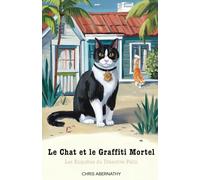 Le Chat et le Grafitti Mortel: Les Enquêtes du Détective Félin (La série de polars cosy Détective Whiskers)