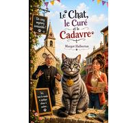 Le Chat, Le Curé et Le Cadavre: Un cosy mystery plein de mystère, d’humour et de secrets.