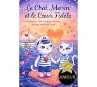 Le Chat Marin et le Cœur Fidèle: A Valentine's Day Parable of Love, Sailing, and Self-Love, gift for romantics, singles, dreamers, cat lovers gift book