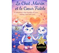 Le Chat Marin et le Cœur Fidèle: A Valentine's Day Parable of Love, Sailing, and Self-Love, gift for romantics, singles, dreamers, cat lovers gift book