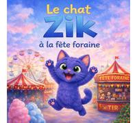 Le chat Zik à la fête foraine: Livre enfant illustré - une histoire tendre à lire dès 3 ans (Les aventures du chat Zik)