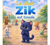 Le chat Zik est timide : une histoire pour apprendre à se faire des amis: Livre enfant 3 à 6 ans - Surmonter la timidité et oser aller vers les autres (Les aventures du chat Zik)