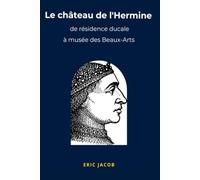 Le Château de l'Hermine : de résidence ducale à musée des beaux-arts