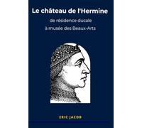 Le château de l'Hermine : de résidence ducale à musée des beaux-arts