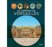 Le Château de Versailles (LA GRANDE IMAGERIE)