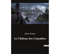 Le Château des Carpathes: Une aventure mystérieuse au coeur des Carpates: 1
