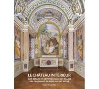 Le Château intérieur: Art, espace et dévotion dans les palais des cardinaux de Rome au XVIe siècle: 5 (Dunamis)
