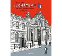 Le Château - Tome 0 - Le Château, une année dans les coulisses de l'Élysée: Un an dans les coulisses de l'Elysée