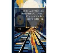 Le Chauffage Des Voitures De Toutes Classes Sur Les Chemins De Fer