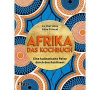 Le Chef Anto Al Afrika - Das Kochbuch: Eine kulinarische Reise durch (Tapa dura)