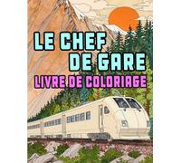 Le Chef De Gare Livre De Coloriage: Pages A Colorier De Trains Modernes A Grande Vitesse Locomotive Passagers Métro Tramway Electrique Trolley Rail ... Du Stress | Enfant Adulte Ado Senior