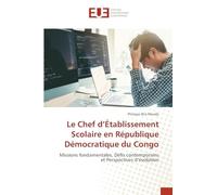 Le Chef d'Établissement Scolaire en République Démocratique du Congo: Missions fondamentales, Défis contemporains et Perspectives d'évolution