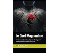 Le Chef Magnanime: Transformer le Contrôle du Type 8 de l'Ennéagramme pour une Puissance Juste et Protectrice.