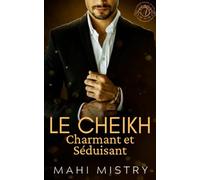 Le Cheikh Charmant et Séduisant: Une Romance Royale Torride entre Ennemis qui Deviennent Amants (Souverains Séduisants d'Azmia)