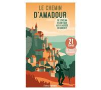 Le chemin d'Amadour: De l'océan Atlantique aux Causses du Quercy, mettez vos pas dans la légende ! (Guide Balade)