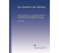 Le chemin de damas: pièce en trois actes : Le chemin de damas a été représent ?pour la première fois, le 9 novembre 1921, au Théâtre du vaudeville