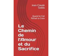 Le Chemin de l’Amour et du Sacrifice: Quand le Ciel Portait la Croix