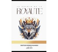 Le chemin de la royauté: Retrouver votre destinée