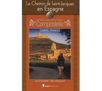 Le chemin de Saint-Jacques en Espagne: De Saint-Jean-Pied-de-Port à Compostelle