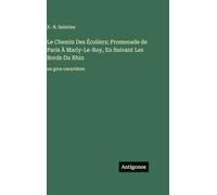 Le Chemin Des Écoliers; Promenade de Paris À Marly-Le-Roy, En Suivant Les Bords Du Rhin: en gros caractères