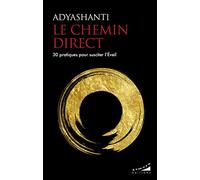 Le chemin direct: 30 pratiques pour susciter l'Eveil