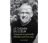 Le chemin du coeur: L’expérience spirituelle d’André Louf (1929-2010)