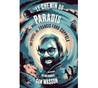 Le chemin du paradis: Une épopée de Francis Ford Coppola