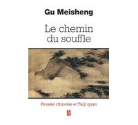 Le chemin du souffle: Pensée chinoise et Taiji Quan