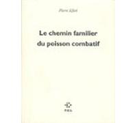 Le Chemin Familier Du Poisson Combatif (ebook)