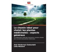 Le chemin idéal pour choisir les plantes médicinales : aspects généraux: Les différentes méthodes d'extraction simples utilisées pour produire des plantes médicinales
