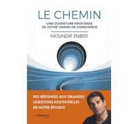 Le chemin: Une ouverture profonde de votre champ de conscience
