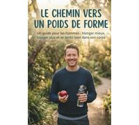 Le chemin vers un poids de forme: Science du Métabolisme, Microbiote, Chrononutrition et Agonistes GLP-1 - Un chemin vers votre poids de forme.