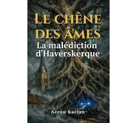 Le Chêne des Âmes: La malédiction d'Haverskerque