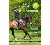 Le Cheval en mouvement: Biomécanique, éducation et bien-être (Les univers La Cense)