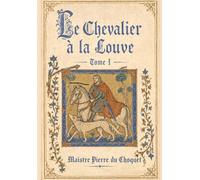 Le Chevalier à la Louve - Tome 1