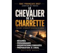 Le Chevalier de la charrette de Chrétien de Troyes: Le guide de lecture pour le bac de français 2027 (Novae Classiques : Bac de français)