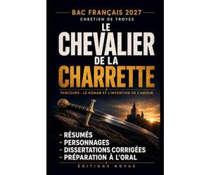 Le Chevalier de la charrette de Chrétien de Troyes: Le guide de lecture pour le bac de français 2027 (Novae Classiques : Bac de français)