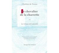 Le chevalier de la charrette: Le roman de Lancelot