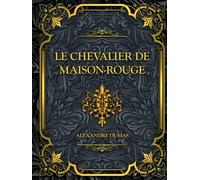 Le Chevalier de Maison-Rouge: Alexandre Dumas