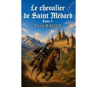 Le chevalier de Saint-Médard Tome 3: Puissance et résilience