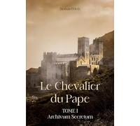 Le Chevalier du Pape: Tome 1 Archivum secretum