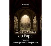 Le chevalier du pape: Tome II La conspiration des Bogomiles