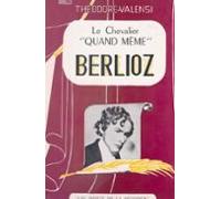 Le Chevalier Quand-même Berlioz (ebook)