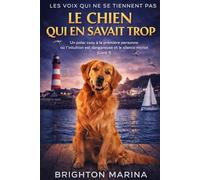 LE CHIEN QUI EN SAVAIT TROP: Un polar cosy à la première personne où l'intuition est dangereuse et le silence mortel (Livre 1)