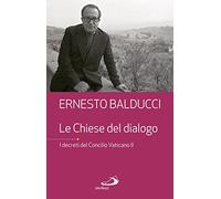 Le Chiese del dialogo. I decreti del Concilio Vaticano II (Dimensioni dello spirito)