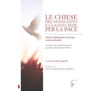 Le Chiese del Novecento e la Santa Sede per la pace. Storia e diplomazia in Europa centro-orientale (St. Chiesa in Europa centro-orientale)