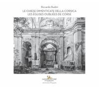 Le chiese dimenticate della Corsica-Les églises oubliées de Corse. Ediz. bilingue (Fotografia)