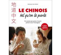 Le chinois tel qu'on le parle: Et comme personne n'osera jamais vous l'enseigner