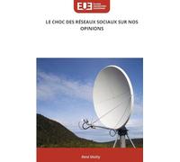 LE CHOC DES RÉSEAUX SOCIAUX SUR NOS OPINIONS