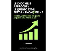 Le choc gris approche : le Québec est-il prêt à « encai$$er » ?: D'ici 2031, une personne sur quatre au Québec aura plus de 65 ans !
